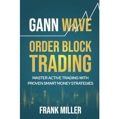 Abbildung von Gann Wave Order Block Trading: Master Active Trading With Proven Smart Money Strategies