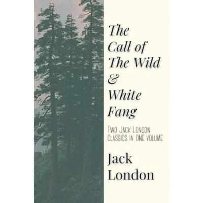 Abbildung von the Call of Wild and White Fang: Two Jack London Classics in One Volume