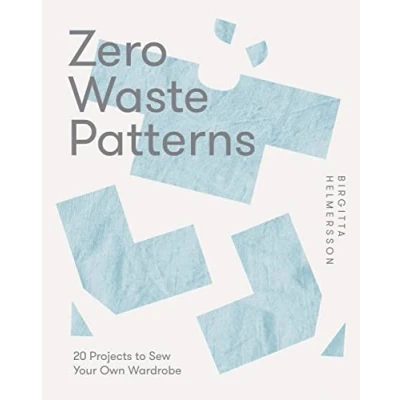 Abbildung von Zero Waste Patterns: 20 Projects to Sew Your Own Wardrobe