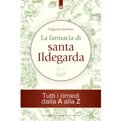 Abbildung von La farmacia di santa Ildegarda. Tutti i rimedi dalla A alla Z (Salute e benessere)