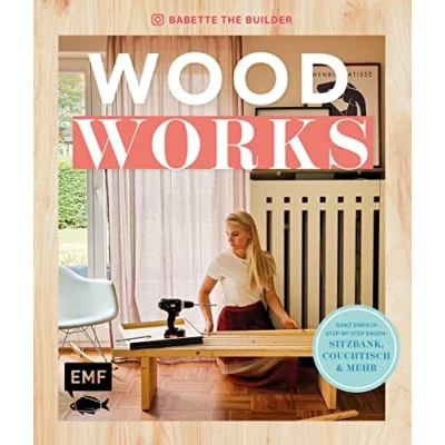 Abbildung von Woodworks: Ganz einfach bauen: Sitzbank, Couchtisch und mehr mit Step by Anleitungen: Aufräumbox, Regal, Anleitungen