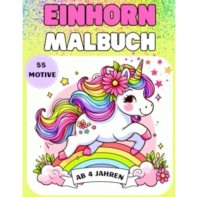 Abbildung von Einhorn Malbuch: für Kinder ab 4 Jahren 55 zauberhafte Motive das perfekte Geschenk alle Fans