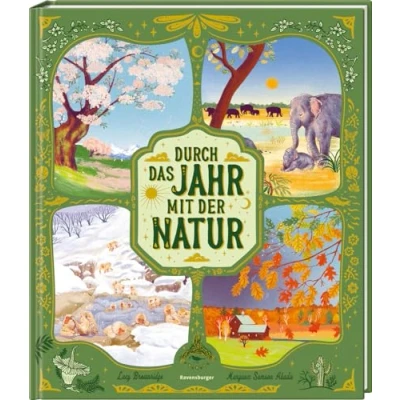 Abbildung von durch das Jahr mit der Natur eine spannende Reise die Jahreszeiten zu Tieren und Pflanzen rund um den Globus