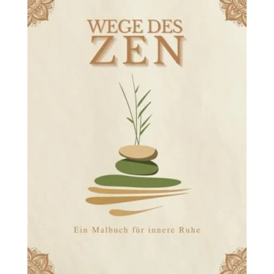 Abbildung von Wege des Zen Ein Malbuch für innere Ruhe: Entdecken Sie die meditative Kraft Ausmalens mehr Achtsamkeit und Gelassenheit
