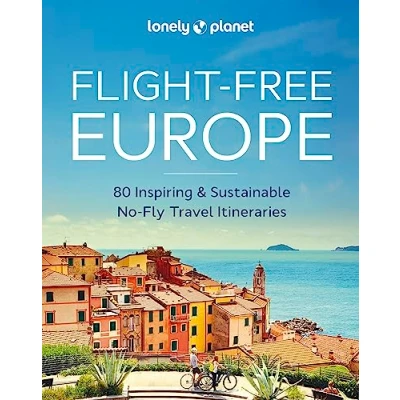 Abbildung von Lonely Planet Flight Free Europe: 80 Inspiring &amp; Sustainable No fly Travel Itineraries