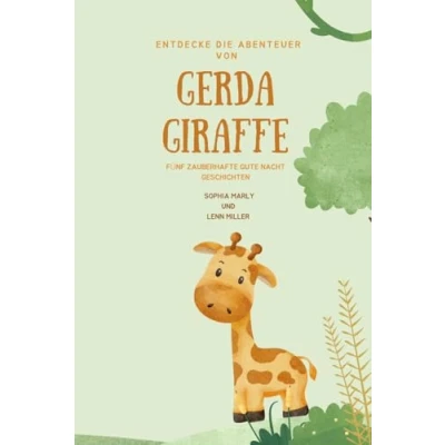 Abbildung von Entdecke die Abenteuer von Gerda Giraffe: Fünf zauberhafte Gute Nacht Geschichten
