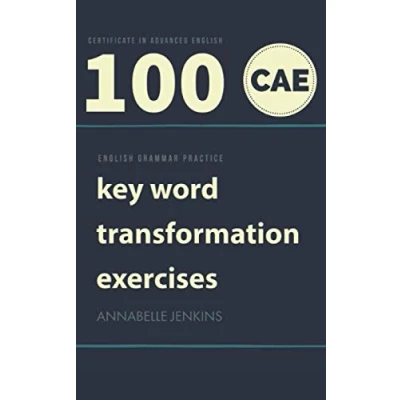 Abbildung von ENGLISH GRAMMAR PRACTICE CERTIFICATE IN ADVANCED ENGLISH: 100 CAE KEY WORD TRANSFORMATION EXERCISES
