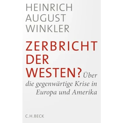 Abbildung von Zerbricht der Westen?: Über die gegenwärtige Krise in Europa und Amerika