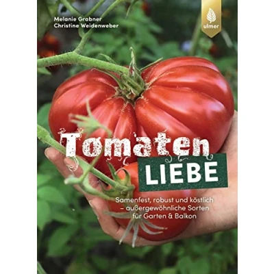 Abbildung von Tomatenliebe: Samenfest, robust und köstlich außergewöhnliche Sorten für Garten &amp; Balkon