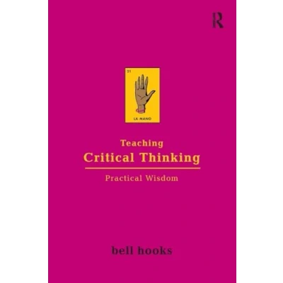 Abbildung von Teaching Critical Thinking: Practical Wisdom (Bell Hooks Trilogy)