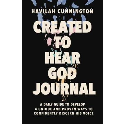 Abbildung von Created to Hear God Journal: A Daily Guide Develop 4 Unique and Proven Ways Confidently Discern His Voice