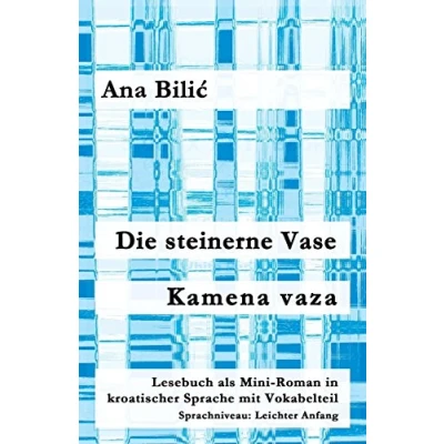Abbildung von Die steinerne Vase / Kamena vaza: Lesebuch als Mini Roman in kroatischer Sprache mit Vokabelteil (Kroatisch leicht Romane)