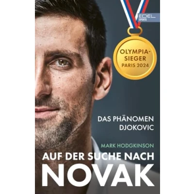 Abbildung von Auf der Suche nach Novak: Das Phänomen Djokovic Die große Biografie zum erfolgreichsten Tennisspieler Welt