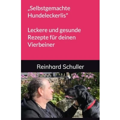 Abbildung von „Selbstgemachte Hundeleckerlis&quot;: Leckere und gesunde Rezepte für deinen Vierbeiner