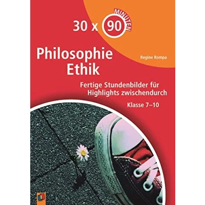 Abbildung von Philosophie/Ethik: Fertige Stundenbilder für Highlights zwischendurch Klasse 7 10 (30 x 90 Minuten)