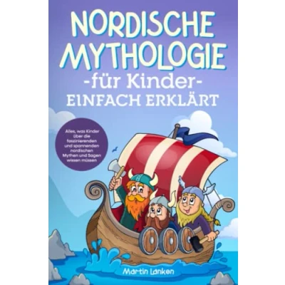 Abbildung von Nordische Mythologie für Kinder einfach erklärt: Alles, was über die faszinierenden und spannenden nordischen Mythen Sagen wissen müssen