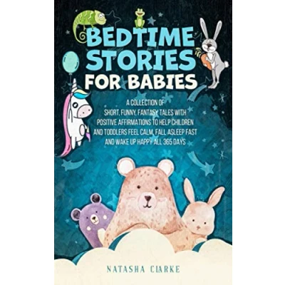 Abbildung von Bedtime Stories for Babies: A collection of short, funny, fantasy tales with positive affirmations to help children and toddlers feel calm, fall asleep fast wake up happy all 365 days