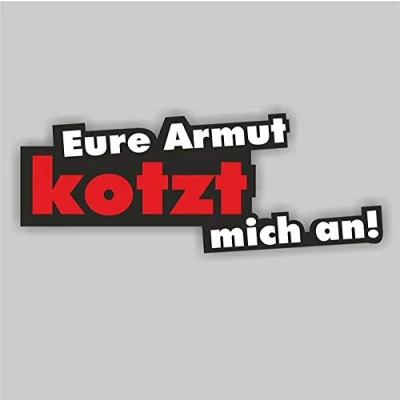 Abbildung von easydruck24de Sticker Eure Armut kotzt Mich an I kfz_212 16 x 6 cm groß Fahrzeug Aufkleber Auto PKW Motorrad Laptop mit Spruch wetterfest