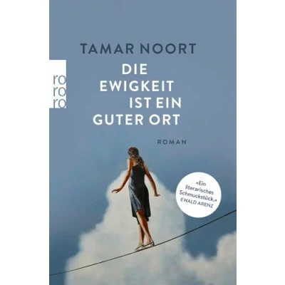 Abbildung von Die Ewigkeit ist ein guter Ort: &quot;Ein literarisches Schmuckstück&quot; (Ewald Arenz)