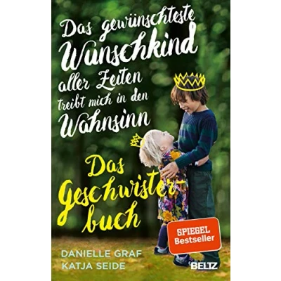 Abbildung von Das gewünschteste Wunschkind aller Zeiten treibt mich in den Wahnsinn: Geschwisterbuch