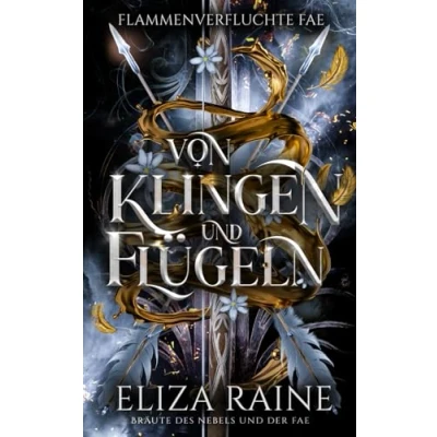 Abbildung von Von Klingen und Flügeln: Walküren Akademie fantasy liebesromane (Flammenverfluchte Fae, Band 1)
