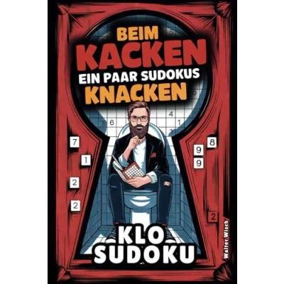 Abbildung von Beim Kacken ein paar Sudokus knacken Das ultimative Klo Sudoku Buch: Rätselspaß und witzige Fakten für kurze Abstecher bis hin zu königlichen Sitzungen