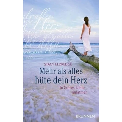 Abbildung von Mehr als alles hüte dein Herz: In Gottes Liebe aufatmen
