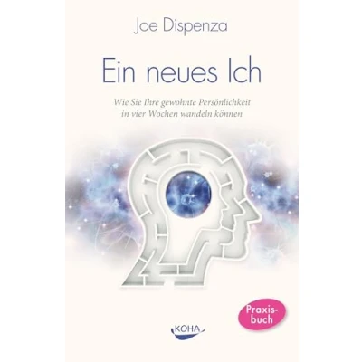 Abbildung von Ein neues Ich: Wie Sie Ihre gewohnte Persönlichkeit in vier Wochen wandeln können
