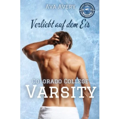 Abbildung von Verliebt auf dem Eis: Eishockey Liebesroman (Colorado College Varsity, Band 1)