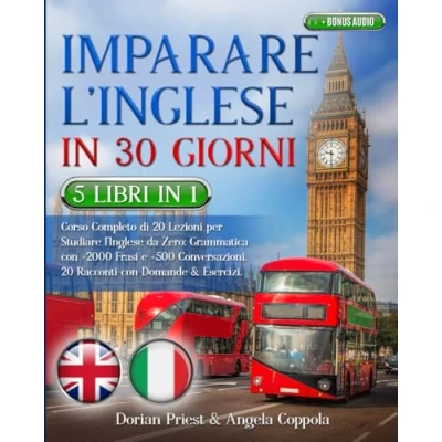 Abbildung von IMPARARE l’Inglese IN 30 GIORNI: 5 Libri 1 Corso Completo di 20 Lezioni per Studiare da Zero: Grammatica con +2000 Frasi e +500 Conversazioni.20 Racconti Domande &amp; Esercizi +BONUS AUDIO