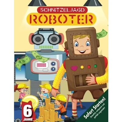 Abbildung von Roboter Schatzsuche Schnitzeljagd Kindergeburtstag ab 6 Jahren: Abenteuer, Erfindergeist und ein verschwundener die perfekte Mischung für kleine Schatzsucher!! (Bravo Schatzsuche)