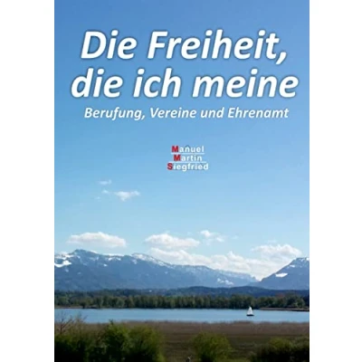 Abbildung von die Freiheit, ich meine: Berufung, Vereine und Ehrenamt