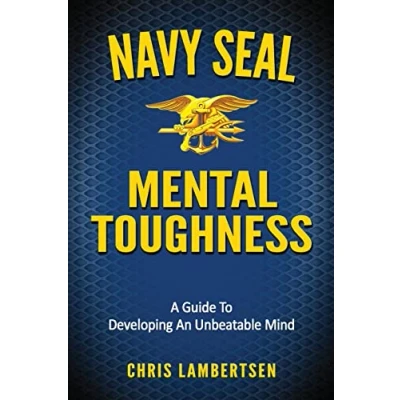 Abbildung von Navy SEAL Mental Toughness: A Guide To Developing An Unbeatable Mind (Special Operations Series, Band 1)