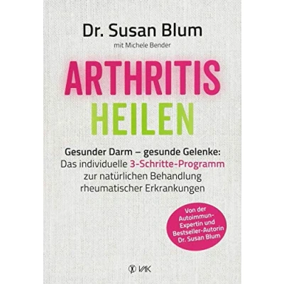 Abbildung von Arthritis heilen: Gesunder Darm gesunde Gelenke: Das individuelle 3 Schritte Programm zur natürlichen Behandlung rheumatischer Erkrankungen