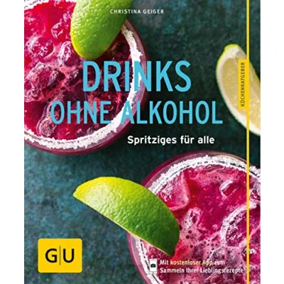 Abbildung von Drinks ohne Alkohol: Spritziges für alle (GU Küchenratgeber Classics)