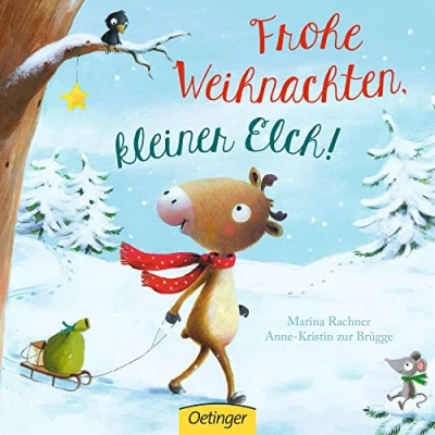 Abbildung von Frohe Weihnachten, kleiner Elch!: Kinderbuch ab 1 Jahr über die Magie der Freundschaft und Weihnachtszeit