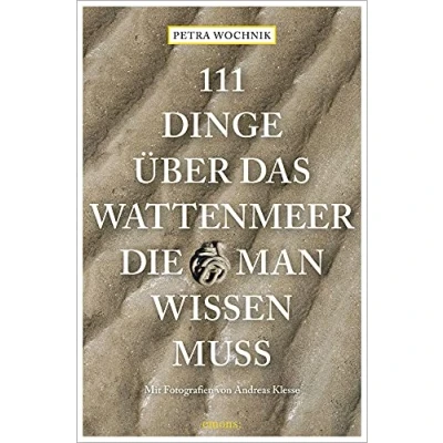 Abbildung von 111 Dinge über das Wattenmeer, die man wissen muss