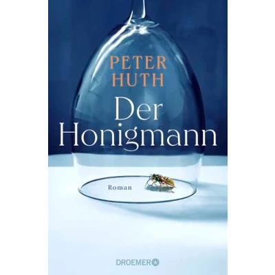 Abbildung von Der Honigmann: Roman &quot;Pointiert, klug und relevant ein Gesellschaftsroman für unsere Zeit&quot;