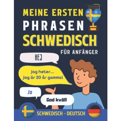 Abbildung von Meine ersten Phrasen Schwedisch: Lernen Sie die 100 häufigsten Redewendungen der Schwedischen Sprache, Zweisprachiges Buch Deutsch Schwedisch, ... Schwedisch für Erwachsene und Kinder