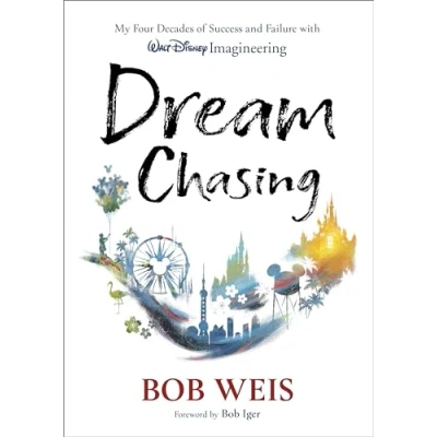 Abbildung von Dream Chasing: My Four Decades of Success and Failure with Walt Disney Imagineering (Disney Editions Deluxe)