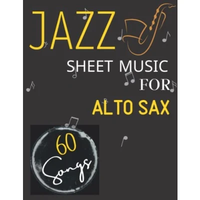 Abbildung von 60 Jazz Sheet Music For Alto Sax: Popular songs Sax Solo