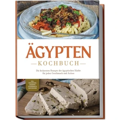 Abbildung von Ägypten Kochbuch: Die leckersten Rezepte der ägyptischen Küche für jeden Geschmack und Anlass inkl. Fingerfood, Desserts, Getränken &amp; Aufstrichen