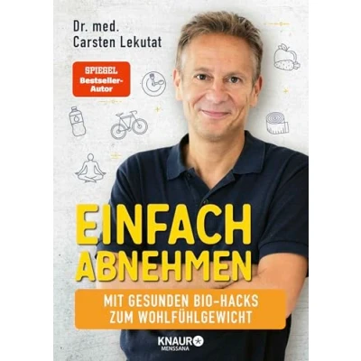 Abbildung von Einfach abnehmen: Mit gesunden Bio Hacks zum Wohlfühlgewicht Das 4 Wochen Programm für einen schlanken Lebensstil
