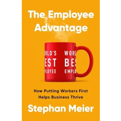 Abbildung von The Employee Advantage: How Putting Workers First Helps Business Thrive