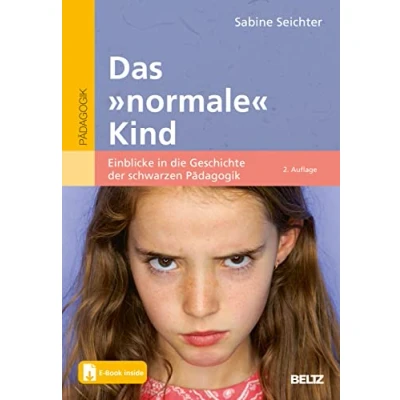 Abbildung von Das »normale« Kind: Einblicke in die Geschichte der schwarzen Pädagogik. Mit E Book inside