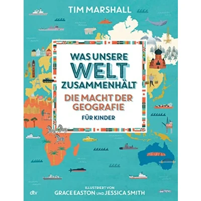 Abbildung von Was unsere Welt zusammenhält Die Macht der Geografie für Kinder