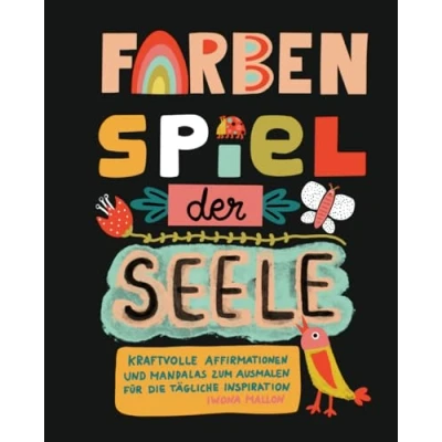 Abbildung von FARBENSPIEL DER SEELE 60 Seiten kraftvoller Affirmationen und wunderschöner Mandalas zum Ausmalen für Erwachsene, Kinder, Jugendliche Senioren: ... mehr Achtsamkeit Wohlbefinden im Alltag