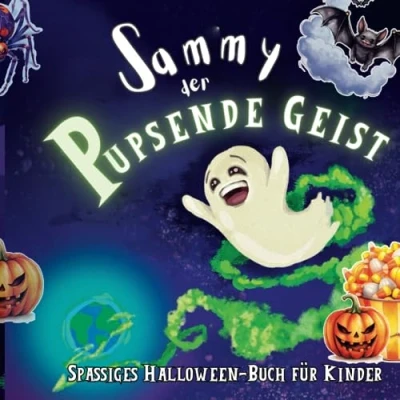 Abbildung von Sammy der Pupsende Geist: Kinderbuch, Halloween Buch kinder, mitgebsel Kinderbücher ab 3 jahre: Eine gruselige und spaßige Geschichte für Kinder