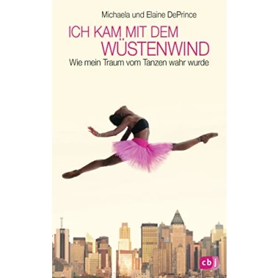 Abbildung von Ich kam mit dem Wüstenwind : Wie mein Traum vom Tanzen wahr wurde