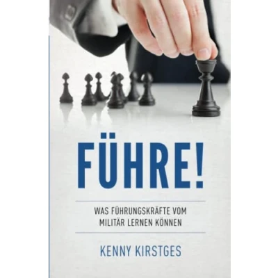 Abbildung von Führe!: Was Führungskräfte vom Militär lernen können